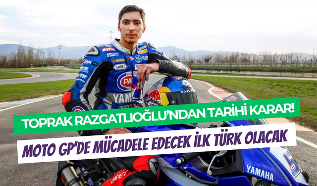 Toprak Razgatlıoğlu tarih yazıyor: MotoGP’de yarışacak ilk Türk sürücü olacak