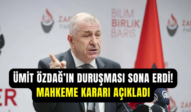 Ümit Özdağ’ın davası gergin geçti: Mahkeme kararı açıkladı