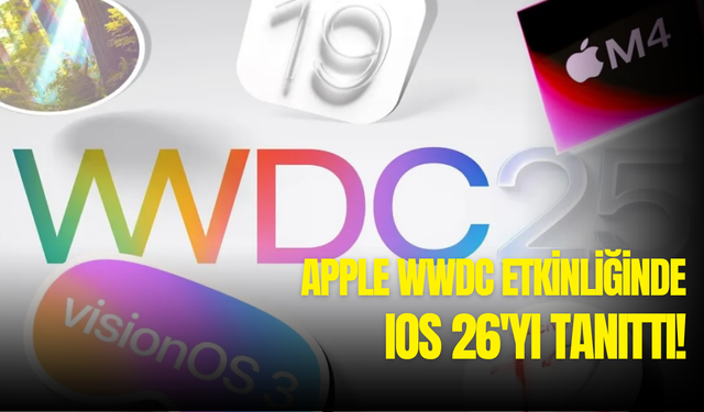 Apple WWDC 2025’te iOS 26’yı tanıttı! İşte iOS 26 özellikleri