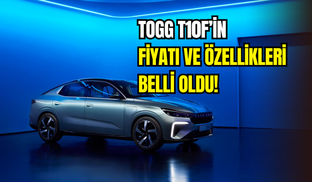 Yerli otomobil TOGG T10F vites yükseltiyor: Satış tarihi, özellikleri ve fiyatı belli oldu