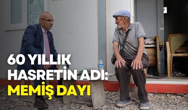60 yıllık hasretin adı: Memiş Dayı