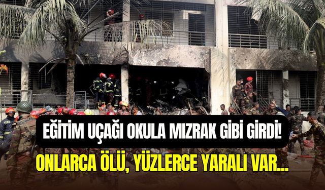 Bangladeş’te askeri uçak okula çarptı: 19 can kaybı, 164 yaralı
