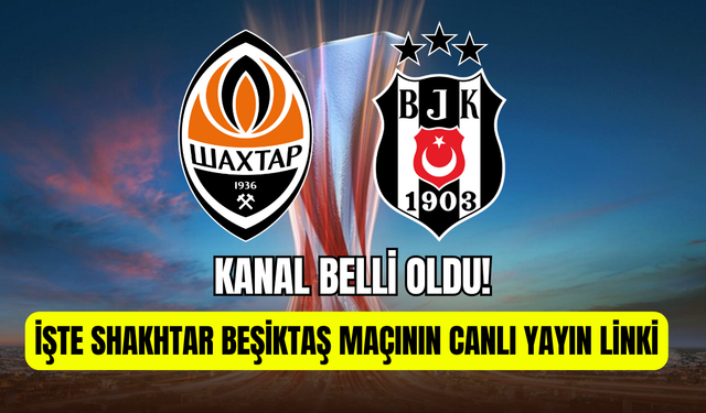 Canlı maç izle: Shakhtar Donetsk Beşiktaş maçı nereden izlenir şifresiz?