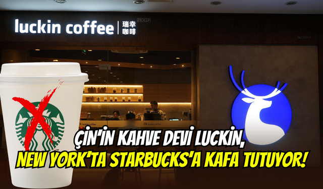 Çin’in kahve devi Luckin Coffee’den ABD çıkarması: Starbucks’a New York’ta meydan okuyor