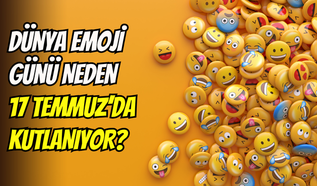 Dünya Emoji Günü kutlanıyor: Neden 17 Temmuz?