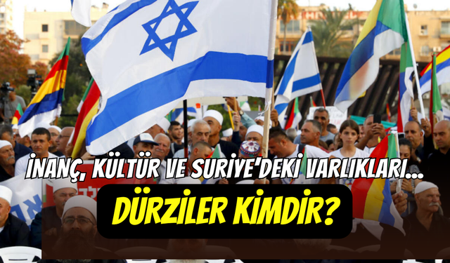 Dürziler kimdir, alevi mi, kürt mü? Dürzilerin lideri kim, ne zaman ortaya çıktı?