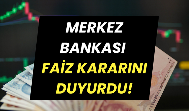 Ekonomi piyasalarının beklediği haber: Merkez Bankası faiz kararını açıkladı