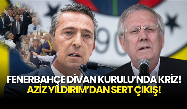 Fenerbahçe Divan Kurulu’nda Kriz! Ali Koç ile Üyeler Arasında Gerilim: Aziz Yıldırım’dan Sert Çıkış!