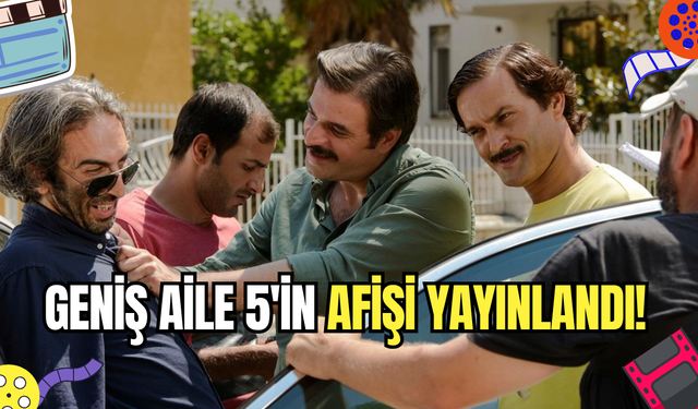 Geniş Aile 5 ‘Hani Kardeştik?’ filminin afişi yayınlandı: Cevahir ve Ulvi ikilisi geri dönüyor