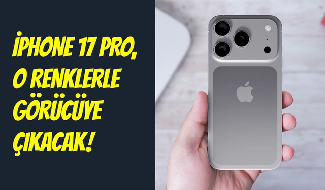 iPhone 17 Pro’nun renkleri ortaya çıktı: Turuncu ve koyu mavi geliyor