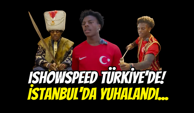 IShowSpeed Türkiye’de! İstanbul'da yuhalandı...