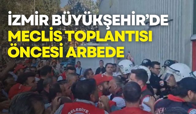 İzmir Büyükşehir’de İşçi Krizi Büyüyor: Meclis Toplantısı Öncesi Arbede