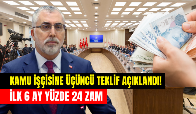 Kamu işçi için üçüncü teklif açıklandı: İlk 6 ay için yüzde 24 zam