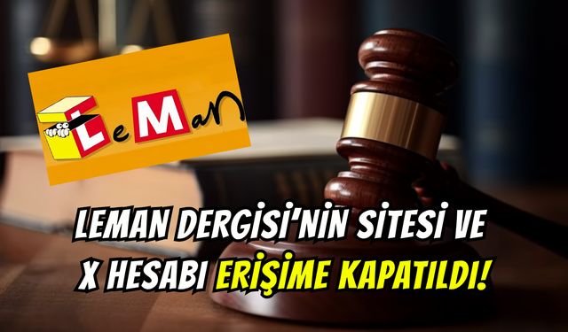 Karikatür krizi büyüyor: LeMan Dergisi’nin sitesi ve X hesabı erişime kapatıldı