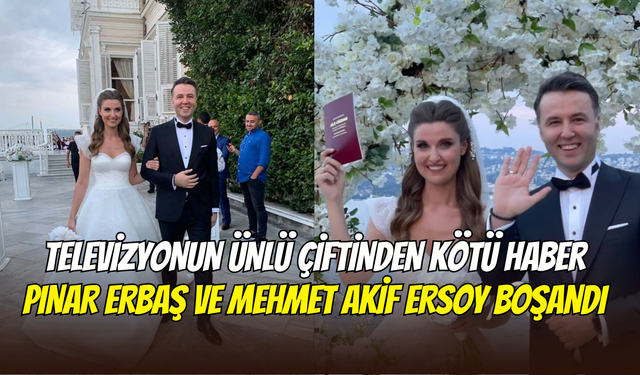 Medya dünyasının örnek aşkı bitti: Pınar Erbaş ile Mehmet Akif Ersoy boşandı