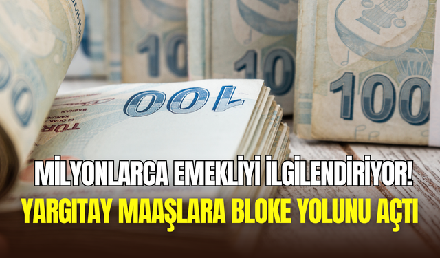Yargıtay’dan emeklilere kötü haber: Bankalar maaşlara bloke koyabilecek