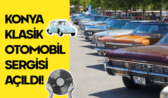 3. Geleneksel Konya Klasik Araba Sergisi: Ücretli mi, Nerede, Ne Zaman, Saat Kaçta?
