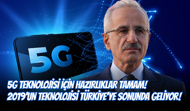 5G Teknolojisi İçin Hazırlıklar Tamam! 2019’un Teknolojisi Türkiye’ye Sonunda Geliyor!