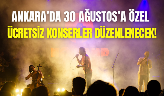 Ankara’da 30 Ağustos coşkusu: Ücretsiz konser takvimi açıklandı