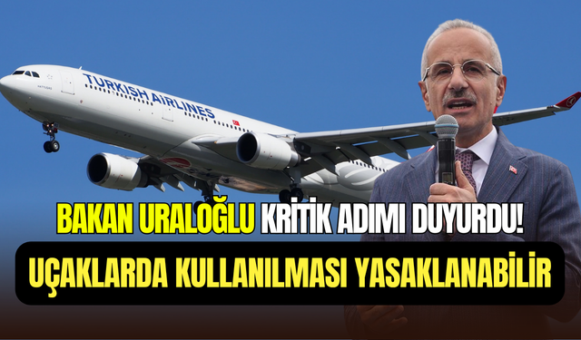 Bakan Uraloğlu duyurdu: Uçaklarda powerbank kullanımı yasaklanabilir