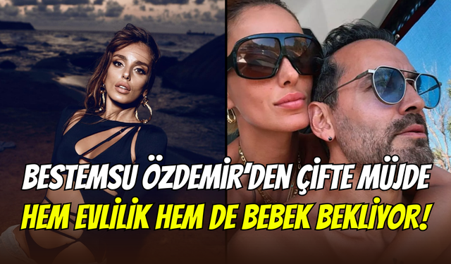 Bestemsu Özdemir’den çifte müjde: Karnında bebekle evleniyor