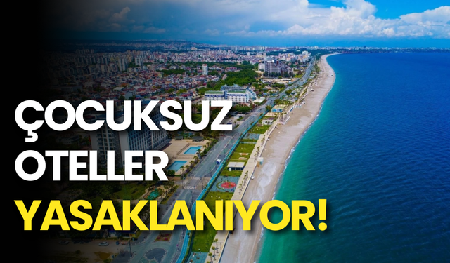 Çocuksuz Oteller Yasaklanıyor!