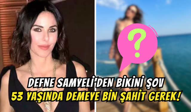 Defne Samyeli'den Bikinili Şov! 53 Yaşında Demeye Bin Şahit Gerek!