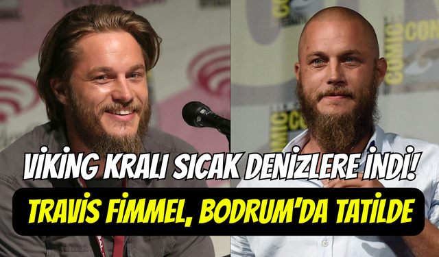 Dünyaca ünlü oyuncu Travis Fimmel Bodrum’da tatil yaparken görüntülendi