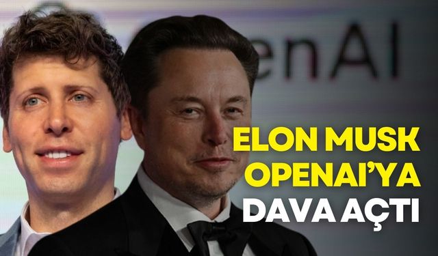 Elon Musk, Apple ve OpenAI’ya dava açtı!