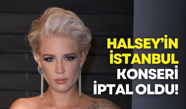 Halsey, İstanbul konserinin iptalini duyurdu