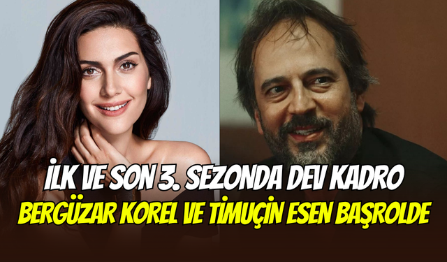 İlk ve Son dizisinin 3. sezonu başlıyor: Başrolde Bergüzar Korel ve Timuçin Esen var