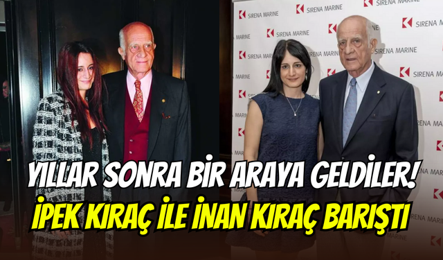 İpek Kıraç, babası İnan Kıraç ile barıştığını duyurdu