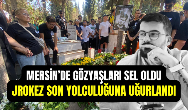 Jrokez lakaplı yayıncı Oğuzhan Dalgakıran, memleketi Mersin’de toprağa verildi