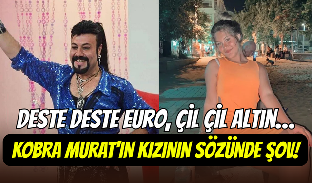 Kobra Murat’ın kızının sözünde takı yağmuru