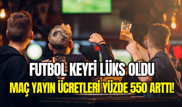 Maç yayın ücretleri yüzde 550 zamlandı: İşletmeler krizde