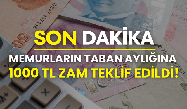 Memur-Sen açıkladı: ‘’Taban aylığına 1000 TL zam teklif edildi’’