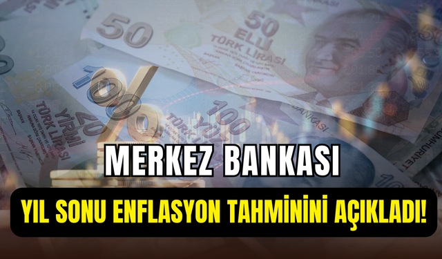 Merkez Bankası yıl sonu enflasyon tahminini duyurdu