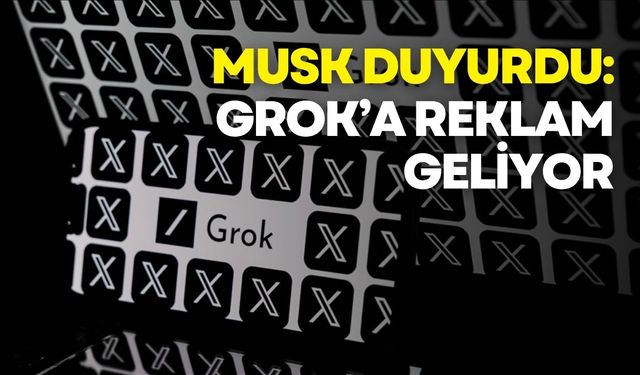 Grok’a reklam geliyor: Yapay zekâ yanıtlarında sponsorlu içerik dönemi başlıyor