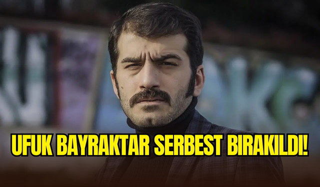 Oyuncu Ufuk Bayraktar adli kontrol şartıyla serbest bırakıldı