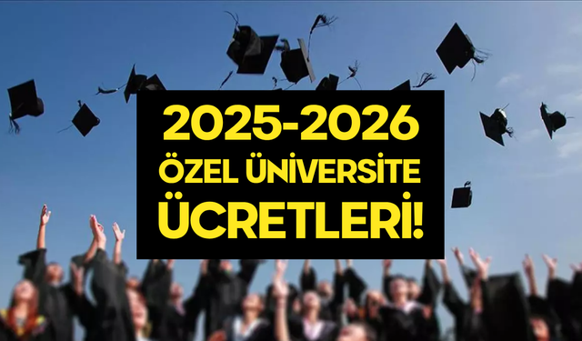 Özel Üniversite Ücretleri Ne Kadar? 2025-2026 Vakıf Üniversitesi Fiyatları!