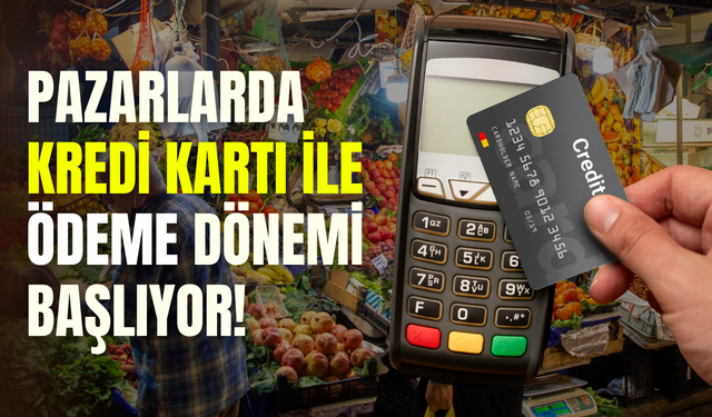 Pazarlarda kredi kartı ile ödeme dönemi: POS cihazları tezgahlara konuyor