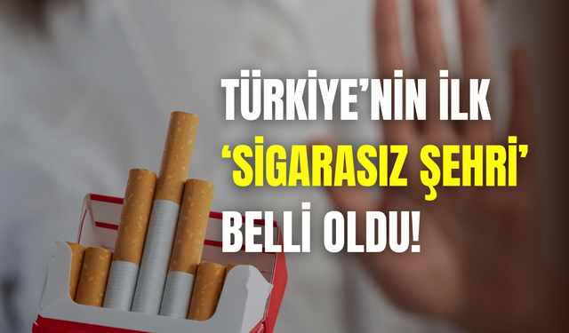 Sağlık Bakanı Memişoğlu duyurdu: Türkiye’nin ilk sigarasız şehri belli oldu