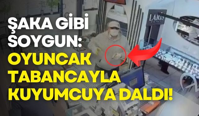 Oyuncak tabancayla kuyumcu soymaya kalktı