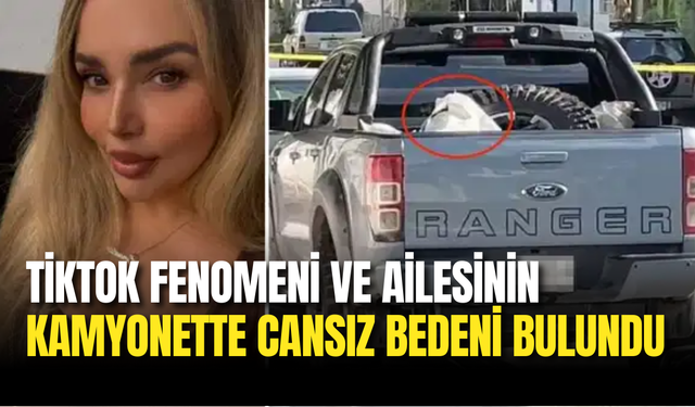 TikTok Fenomeni ve Ailesinin Kamyonette Cansız Bedeni Bulundu