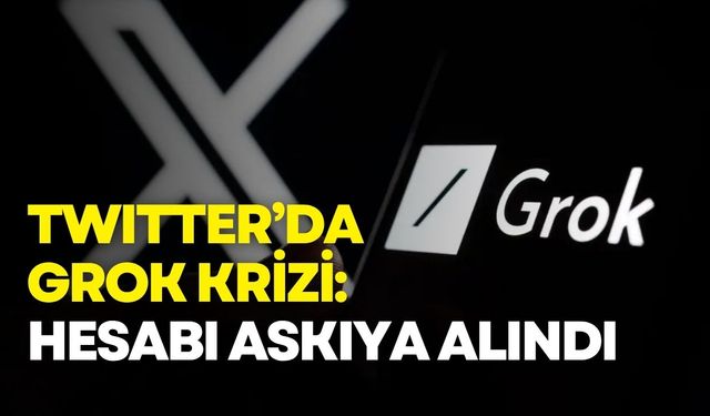 X'te Grok krizi: Hesabı askıya alıp geri açtılar!