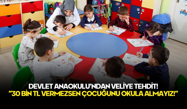 Veliler İsyanda: Devletin Anaokulu "30 Bin TL Vermezsen Çocuğunu Okula Almayız" Dedi!