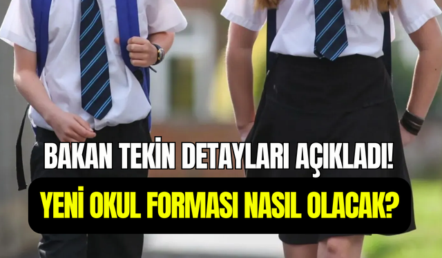 Yeni okul forması nasıl olacak? Bakan Tekin detayları açıkladı