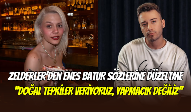 Zelderler’den Enes Batur açıklaması: ‘’Anlık gelen bir mesaj’’