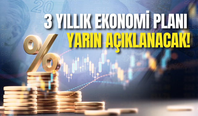 3 Yıllık Ekonomi Planı Yarın Açıklanacak!