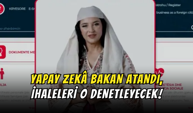 Arnavutluk’ta Bir İlk: Yapay Zekâ Bakan Atandı, İhaleleri O Denetleyecek!